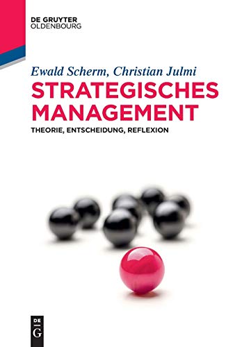 Strategisches Management: Theorie, Entscheidung, Reflexion (De Gruyter Studium) von Walter de Gruyter