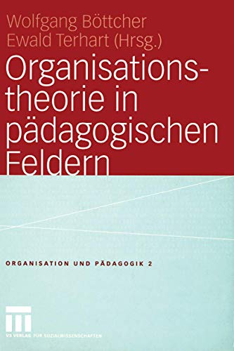 Organisationstheorie in pädagogischen Feldern: Analyse und Gestaltung (Organisation und Pädagogik, 2, Band 2) von VS Verlag für Sozialwissenschaften