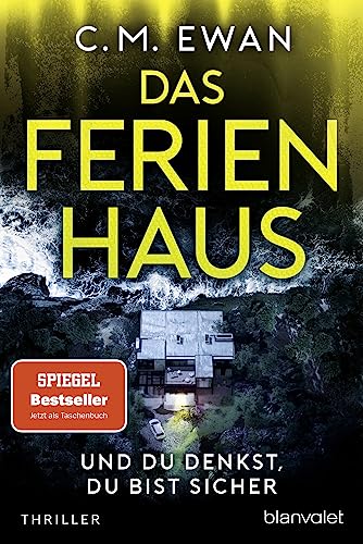Das Ferienhaus - Und du denkst, du bist sicher: Thriller