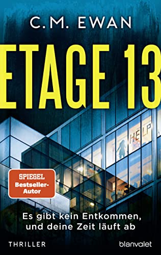 Etage 13 - Es gibt kein Entkommen, und deine Zeit läuft ab: Thriller von Blanvalet Verlag