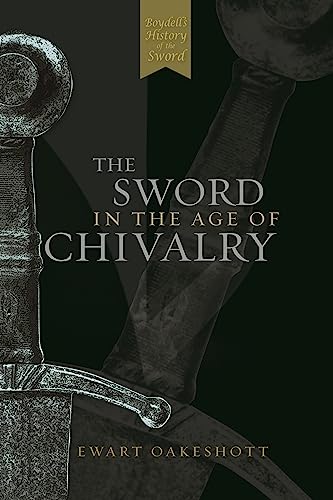 The Sword in the Age of Chivalry von Boydell Press