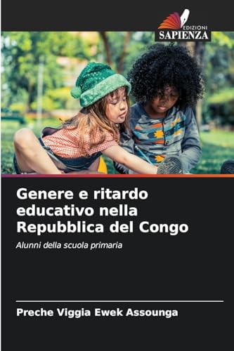 Genere e ritardo educativo nella Repubblica del Congo: Alunni della scuola primaria von Edizioni Sapienza