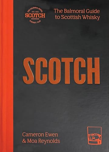 SCOTCH: The Balmoral guide to Scottish whisky
