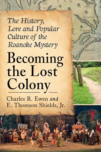 Becoming the Lost Colony: The History, Lore and Popular Culture of the Roanoke Mystery von McFarland & Co Inc
