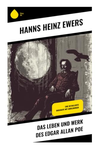 Das Leben und Werk des Edgar Allan Poe: Eine detaillierte Biografie mit Abbildungen von Sharp Ink