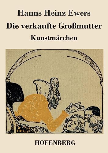 Die verkaufte Großmutter: Kunstmärchen von Hofenberg