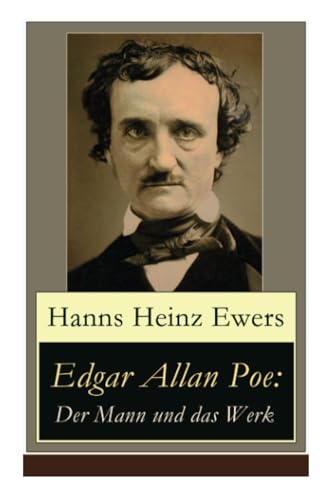 Edgar Allan Poe: Der Mann und das Werk: Illustrierte Biografie
