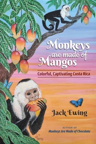 Monkeys Are Made of Mangos: Colorful, Captivating Costa Rica von PixyJack Press, LLC