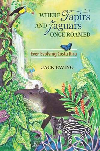 Where Tapirs and Jaguars Once Roamed: Ever-Evolving Costa Rica von Demos Medical Publishing