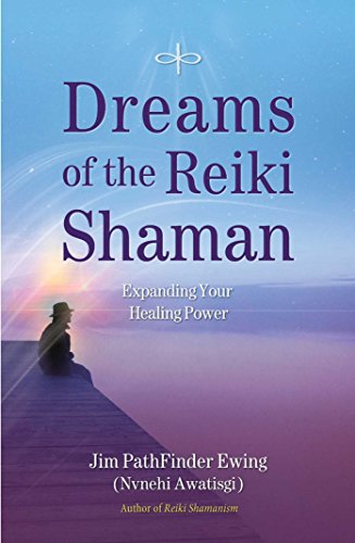 Dreams of the Reiki Shaman: Expanding Your Healing Power von Findhorn Press