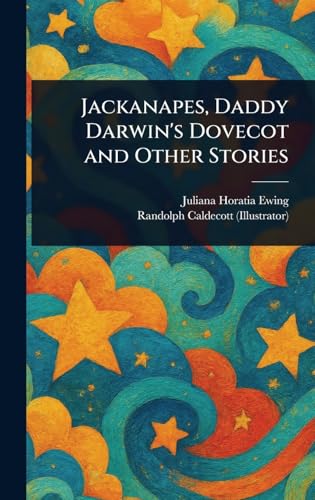Jackanapes, Daddy Darwin's Dovecot and Other Stories von Anson Street Press