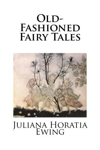 Old-Fashioned Fairy Tales von CreateSpace Independent Publishing Platform
