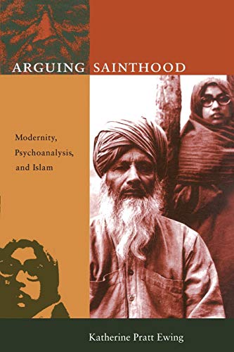 Arguing Sainthood: Modernity, Psychoanalysis, and Islam von Duke University Press