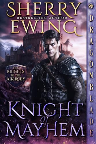 Knight of Mayhem (The Knights of the Anarchy, Band 4) von Dragonblade Publishing, Inc.