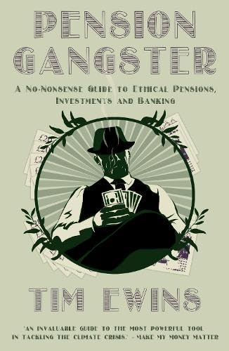 Pension Gangster: A No-Nonsense Guide to Ethical Pensions, Investments and Banking von Renard Press Ltd