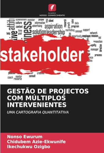 GESTÃO DE PROJECTOS COM MÚLTIPLOS INTERVENIENTES: UMA CARTOGRAFIA QUANTITATIVA von Edições Nosso Conhecimento