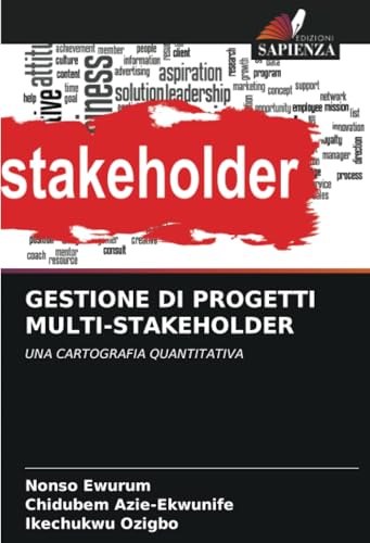 GESTIONE DI PROGETTI MULTI-STAKEHOLDER: UNA CARTOGRAFIA QUANTITATIVA von Edizioni Sapienza