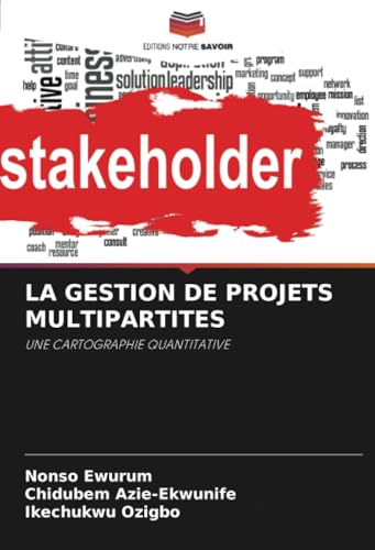 LA GESTION DE PROJETS MULTIPARTITES: UNE CARTOGRAPHIE QUANTITATIVE von Editions Notre Savoir