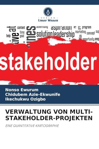 VERWALTUNG VON MULTI-STAKEHOLDER-PROJEKTEN: EINE QUANTITATIVE KARTOGRAPHIE von Verlag Unser Wissen