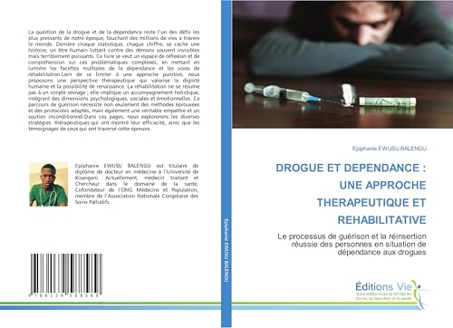 DROGUE ET DEPENDANCE : UNE APPROCHE THERAPEUTIQUE ET REHABILITATIVE: Le processus de guérison et la réinsertion réussie des personnes en situation de dépendance aux drogues von Éditions Vie