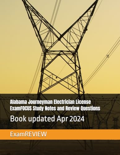 Alabama Journeyman Electrician License ExamFOCUS Study Notes and Review Questions