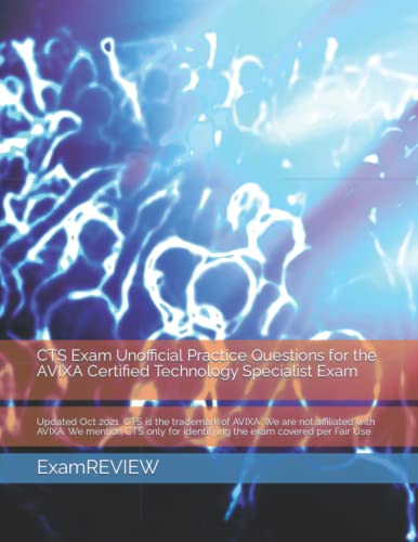 CTS Exam Unofficial Practice Questions for the AVIXA Certified Technology Specialist Exam (Technology @ ExamREVIEW, Band 6) von Independently published