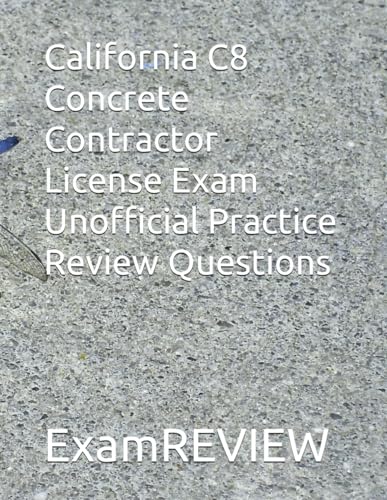 California C8 Concrete Contractor License Exam Unofficial Practice Review Questions: Updated Jan. 2024 von Independently published