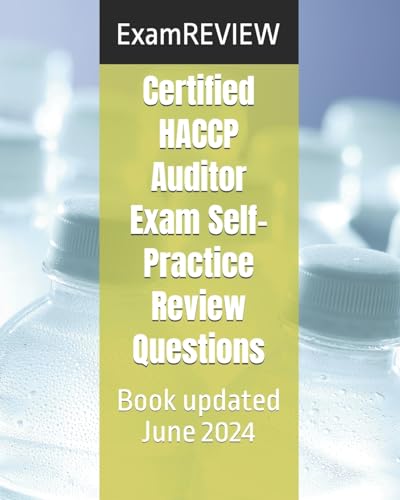 Certified HACCP Auditor Exam Self-Practice Review Questions Certified HACCP Auditor Exam Self-Practice Review Questions