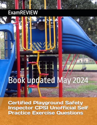 Certified Playground Safety Inspector CPSI Unofficial Self Practice Exercise Questions Certified Playground Safety Inspector CPSI Unofficial Self Practice Exercise Questions von Independently published