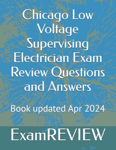 Chicago Low Voltage Supervising Electrician Exam Review Questions and Answers von Independently published