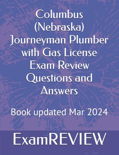 Columbus (Nebraska) Journeyman Plumber with Gas License Exam Review Questions and Answers von Independently published