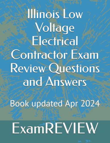 Illinois Low Voltage Electrical Contractor Exam Review Questions and Answers von Independently published