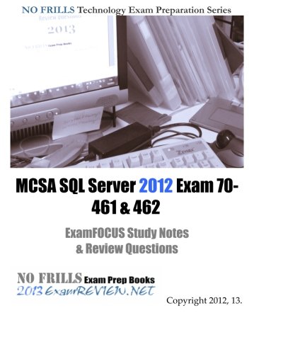 MCSA SQL Server 2012 Exam 70-461 & 462 ExamFOCUS Study Notes & Review Questions