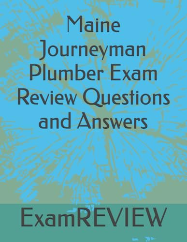 Maine Journeyman Plumber Exam Review Questions and Answers von Independently published