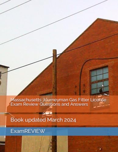 Massachusetts Journeyman Gas Fitter License Exam Review Questions and Answers: Book updated March 2024