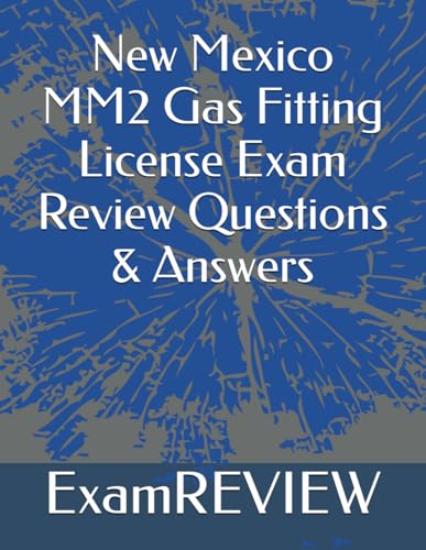 New Mexico MM2 Gas Fitting License Exam Review Questions & Answers von Independently published