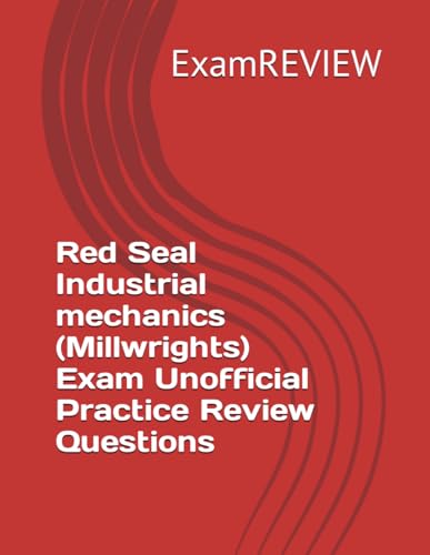 Red Seal Industrial mechanics (Millwrights) Exam Unofficial Practice Review Questions (Red Seal Program, Band 11) von Independently published