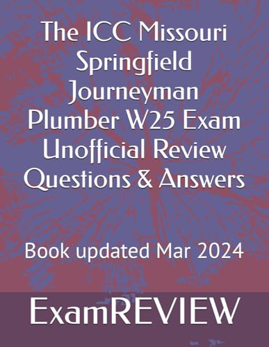 The ICC Missouri Springfield Journeyman Plumber W25 Exam Unofficial Review Questions & Answers von Independently published
