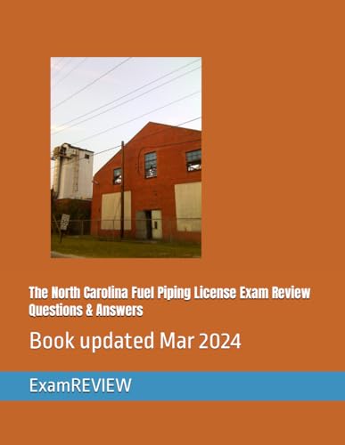 The North Carolina Fuel Piping License Exam Review Questions & Answers von Independently published