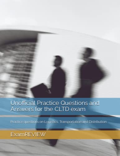 Unofficial Practice Questions and Answers for the CLTD exam: Practice questions on Logistics, Transportation and Distribution Unofficial Practice Questions and Answers for the CLTD exam: Practice questions on Logistics, Transportation and Distribution von Independently published