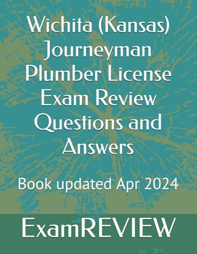 Wichita (Kansas) Journeyman Plumber License Exam Review Questions and Answers von Independently published