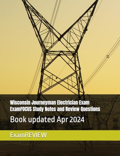 Wisconsin Journeyman Electrician Exam ExamFOCUS Study Notes and Review Questions