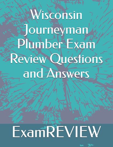 Wisconsin Journeyman Plumber Exam Review Questions and Answers von Independently published