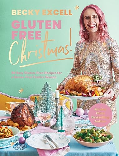 Gluten Free Christmas: 80 Easy Gluten-Free Recipes for a Stress-Free Festive Season Gluten Free Christmas: 80 Easy Gluten-Free Recipes for a Stress-Free Festive Season