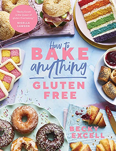 How to Bake Anything Gluten-free: Over 100 Recipes for Everything from Cakes to Cookies, Bread to Festive Bakes, Doughnuts to Desserts von Quadrille Publishing Ltd