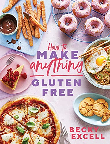 How to Make Anything Gluten-Free: Over 100 Recipes for Everything from Home Comforts to Fakeaways, Cakes to Dessert, Brunch to Bread von Quadrille Publishing