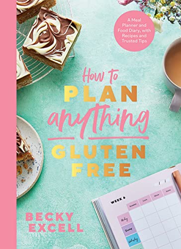 How to Plan Anything Gluten-Free: A Meal Planner and Food Diary, With Recipes and Trusted Tips von Quadrille Publishing Ltd
