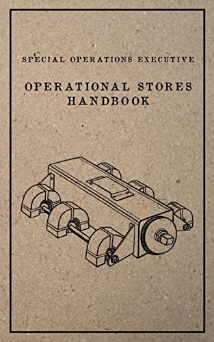 Special Operations Executive Operational Stores Handbook: English Language Version von CREATESPACE