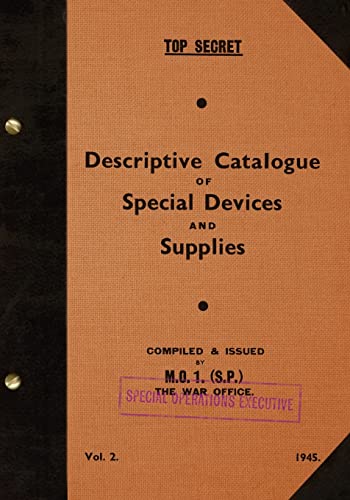 TOP SECRET Descriptive Catalogue of Special Devices and Supplies, Volume II: 1945 von Createspace Independent Publishing Platform