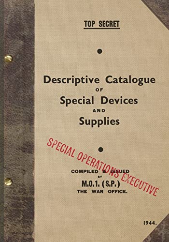 TOP SECRET Descriptive Catalogue of Special Devices and Supplies: 1944 von Createspace Independent Publishing Platform
